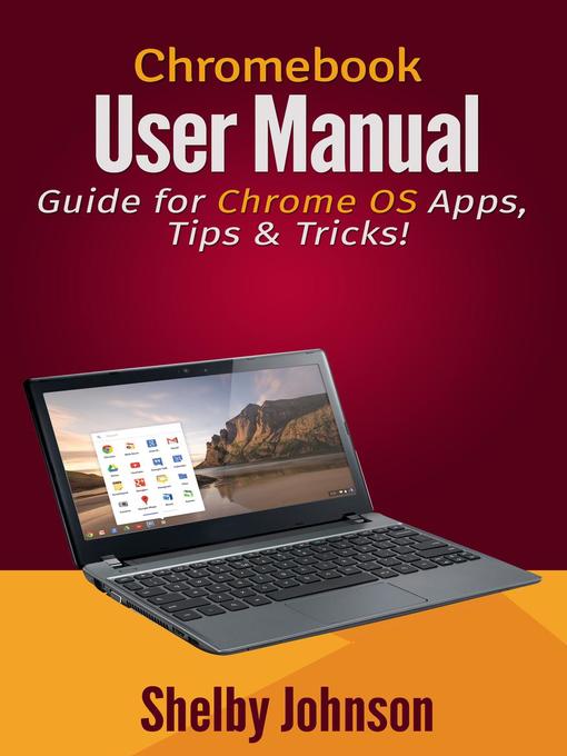 Title details for Chromebook User Manual by Shelby Johnson - Available